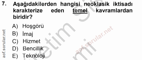 7. soru: Aşağıdakilerden hangisi neoklasik iktisadı karakterize eden temel kavramlardan biridir? A) Hoşgörü B) imaj ular.net C…