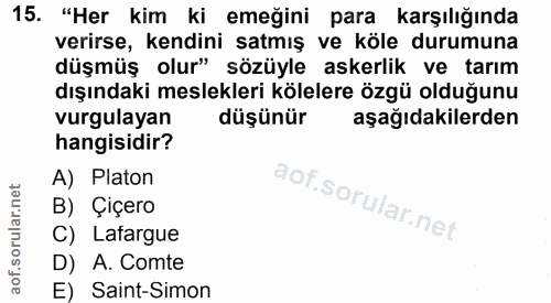 15. soru: "Her kim ki emeğini para karşılığında verirse, kendini satmış ve köle durumuna düşmüş olur" sözüyle askerlik ve tarım…