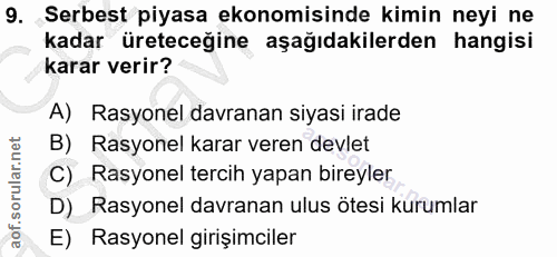 9. soru: Serbest piyasa ekonomisinde kimin neyi ne kadar üreteceğine aşağıdakilerden hangisi karar verir? A) Rasyonel davranan…