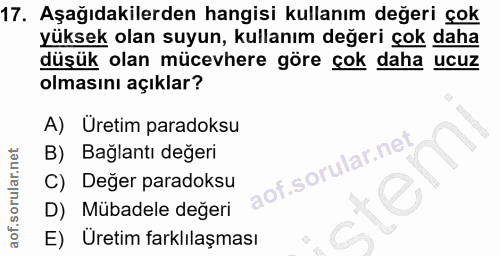 17. soru: Aşağıdakilerden hangisi kullanım değeri çok yüksek olan suyun, kullanım değeri çok daha düşük olan mücevhere göre çok…