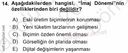 14. soru: Aşağıdakilerden hangisi, "imaj Dönemi"nin özelliklerinden biri değildir? A) Eski üretim biçimlerinin korunması B) Yen…