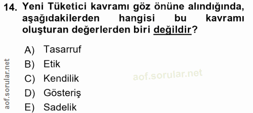 14. soru: Yeni Tüketici kavramı göz önüne alındığında, aşağıdakilerden hangisi bu kavramı oluşturan değerlerden biri değildir?…