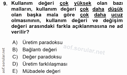 9. soru: Kullanım değeri çok yüksek olan bazı malların, kullanım değeri çok daha düşük olan başka mala göre çok daha ucuz olma…