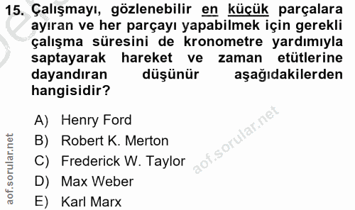 15. soru: Çalışmayı, gözlenebilir en küçük parçalara ayıran ve her parçayı yapabilmek için gerekli çalışma süresini de kronomet…