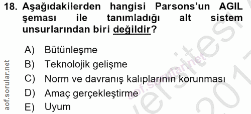 18. soru: Aşağıdakilerden hangisi Parsons'un AGIL şeması ile tanımladığı alt sistem unsurlarından biri değildir? A) Bütünleşme…