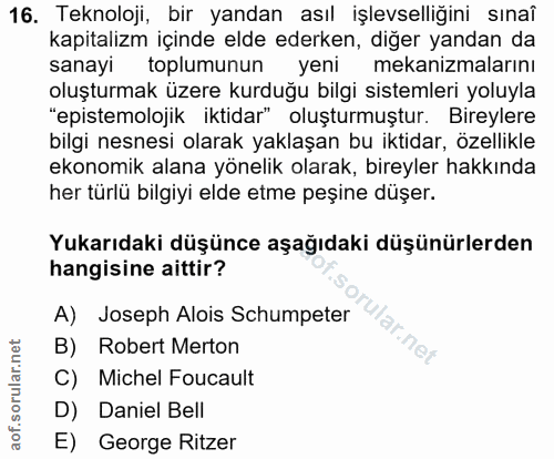 16. soru: Teknoloji, bir yandan asıl işlevselliğini sınaî kapitalizm içinde elde ederken, diğer yandan da sanayi toplumunun yen…
