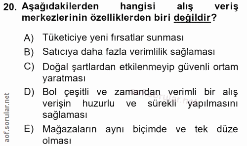 20. soru: Aşağıdakilerden hangisi alış veriş merkezlerinin özelliklerden biri değildir? A) Tüketiciye yeni fırsatlar sunması B)…