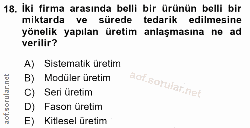 18. soru: İki firma arasında belli bir ürünün belli bir miktarda ve sürede tedarik edilmesine yönelik yapılan üretim anlaşmasın…