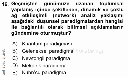 16. soru: Geçmişten günümüze uzanan toplumsal yapılanış içinde şekillenen, dinamik ve çoklu ağ etkileşimli (network) analiz yak…