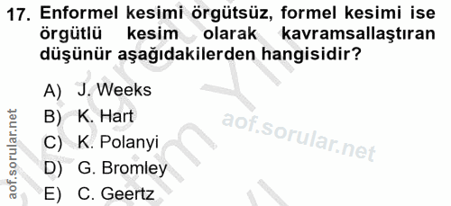 17. soru: Enformel kesimi örgütsüz, formel kesimi ise örgütlü kesim olarak kavramsallaştıran düşünür aşağıdakilerden hangisidir…