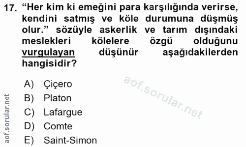 17. soru: "Her kim ki emeğini para karşılığında verirse, kendini satmış ve köle durumuna düşmüş olur." sözüyle askerlik ve tarı…