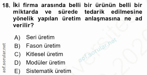 18. soru: İki firma arasında belli bir ürünün belli bir miktarda ve sürede tedarik edilmesine yönelik yapılan üretim anlaşmasın…