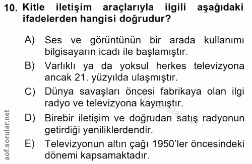 10. soru: Kitle iletişim araçlarıyla ilgili aşağıdaki ifadelerden hangisi doğrudur? A) Ses ve görüntünün bir arada kullanımı bi…