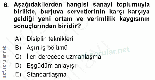 6. soru: Aşağıdakilerden hangisi sanayi toplumuyla birlikte, burjuva servetlerinin karşı karşıya geldiği yeni ortam ve verimli…
