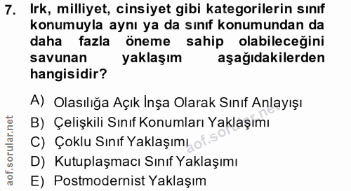 7. soru: Irk, milliyet, cinsiyet gibi kategorilerin sınıf konumuyla aynı ya da sınıf konumundan da daha fazla öneme sahip olab…