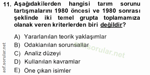 11. soru: Aşağıdakilerden hangisi tarim sorunu tartışmalarını 1980 öncesi ve 1980 sonrası şeklinde iki temel grupta toplamamıza…