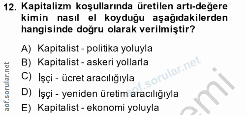 12. soru: Kapitalizm koşullarında üretilen artı-değere kimin nasıl el koyduğu aşağıdakilerden hangisinde doğru olarak verilmişt…