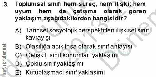 3. soru: Toplumsal sınıfı hem süreç, hem ilişki; hem uyum hem de çatışma olarak gören yaklaşım aşağıdakilerden hangisidir? A)…