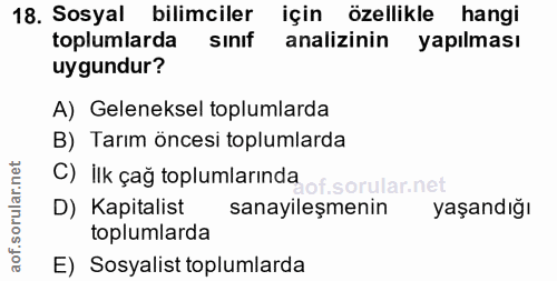 18. soru: Sosyal bilimciler için özellikle hangi toplumlarda sinıf analizinin yapılması uygundur? A) Geleneksel toplumlarda B)…