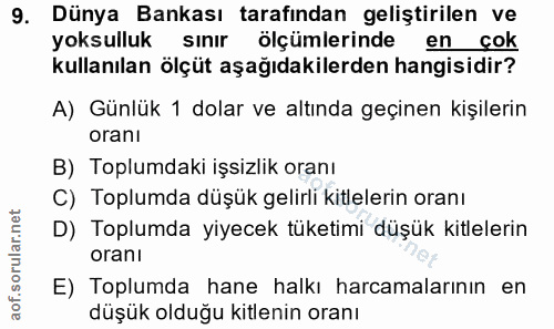 9. soru: Dünya Bankası tarafından geliştirilen ve yoksulluk sınır ölçümlerinde en çok kullanılan ölçüt aşağıdakilerden hangisi…
