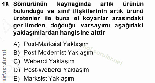 18. soru: Sömürünün kaynağında artık ürünün bulunduğu ve sınıf ilişkilerinin artık ürünü üretenler ile buna el koyanlar arasınd…