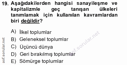 19. soru: Aşağıdakilerden hangisi sanayileşme ve kapitalizmle geç tanışan ülkeleri tanımlamak için kullanılan kavramlardan biri…