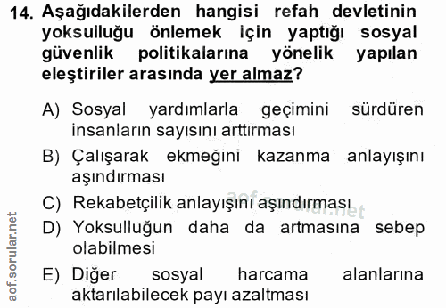 14. soru: Aşağıdakilerden hangisi refah devletinin yoksulluğu önlemek için yaptığı sosyal güvenlik politikalarına yönelik yapıl…