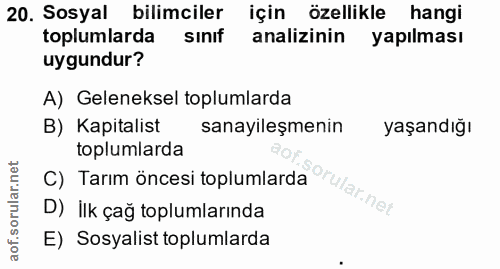 20. soru: Sosyal bilimciler için özellikle hangi toplumlarda sinif analizinin yapılması uygundur? A) Geleneksel toplumlarda B)…