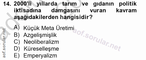 14. soru: 2000'li yıllarda tarım ve gıdanın politik iktisadına damgasını vuran kavram aşağıdakilerden hangisidir? A) Küçük Meta…