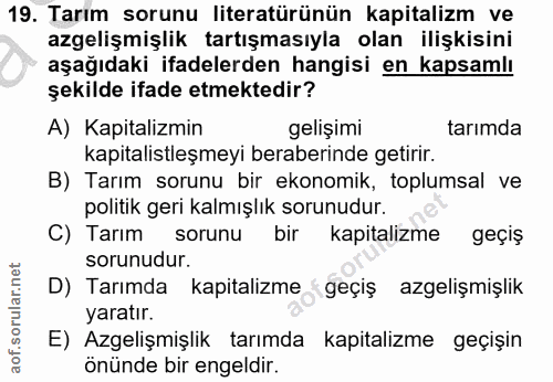 19. soru: Tarım sorunu literatürünün kapitalizm ve azgelişmişlik tartışmasıyla olan ilişkisini aşağıdaki ifadelerden hangisi en…