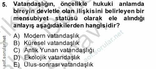 5. soru: Vatandaşlığın, öncelikle hukuki anlamda bireyin devletle olan ilişkisini belirleyen bir mensubiyet statüsü olarak ele…