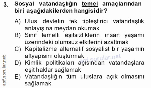 3. soru: Sosyal vatandaşlığın temel amaçlarından biri aşağıdakilerden hangisidir? A) Ulus devletin tek tipleştirici vatandaşlı…