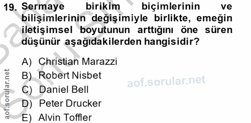 19. soru: Sermaye birikim biçimlerinin ve bilişimlerinin değişimiyle birlikte, emeğin iletişimsel boyutunun arttığını öne süren…