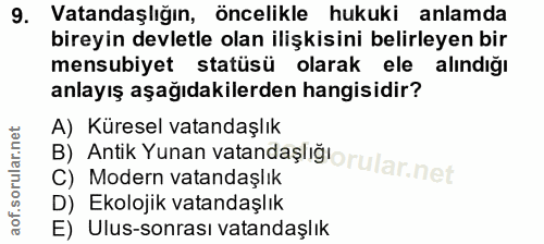 9. soru: Vatandaşlığın, öncelikle hukuki anlamda bireyin devletle olan ilişkisini belirleyen bir mensubiyet statüsü olarak ele…