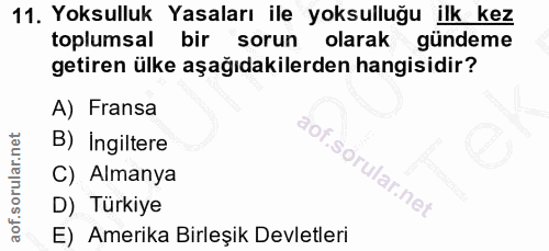 11. soru: Yoksulluk Yasaları ile yoksulluğu ilk kez toplumsal bir sorun olarak gündeme getiren ülke aşağıdakilerden hangisidir?…