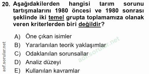 20. soru: Aşağıdakilerden hangisi tarım sorunu tartışmalarını 1980 öncesi ve 1980 sonrası şeklinde iki temel grupta toplamamıza…