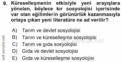 9. soru: Küreselleşmenin etkisiyle yeni arayışlara yönelen, böylece kır sosyolojisi içerisinde var olan eğilimlerin görünürlük…