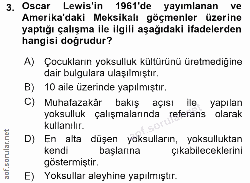 3. soru: Oscar Lewis'in 1961'de yayımlanan ve Amerika'daki Meksikalı göçmenler üzerine yaptığı çalışma ile ilgili aşağıdaki if…