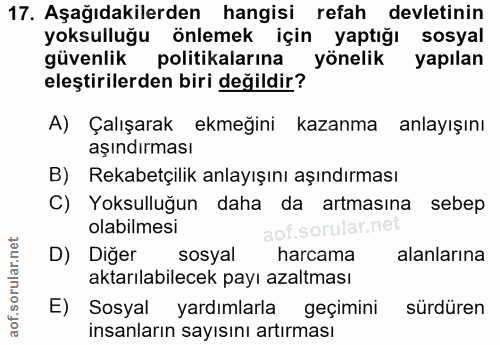 17. soru: Aşağıdakilerden hangisi refah devletinin yoksulluğu önlemek için yaptığı sosyal güvenlik politikalarına yönelik yapıl…