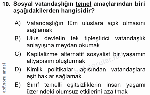 10. soru: Sosyal vatandaşlığın temel amaçlarından biri aşağıdakilerden hangisidir? A) Vatandaşlığın tüm uluslara açık olmasını…