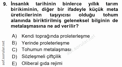 9. soru: Insanlık tarihinin binlerce yıllık tarım birikiminin, diğer bir ifadeyle küçük meta üreticilerinin taşıyıcısı olduğu…