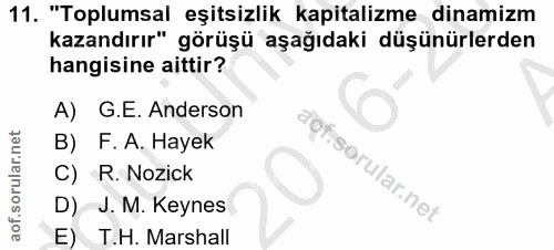 11. soru: "Toplumsal eşitsizlik kapitalizme dinamizm kazandırır" görüşü aşağıdaki düşünürlerden hangisine aittir? A) G.E. Ander…
