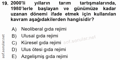 19. soru: 2000'li yılların tarım tartışmalarında, 1980'lerle başlayan ve günümüze kadar uzanan dönemi ifade etmek için kullanıl…