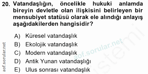 20. soru: Vatandaşlığın, öncelikle hukuki anlamda bireyin devletle olan ilişkisini belirleyen bir mensubiyet statüsü olarak ele…