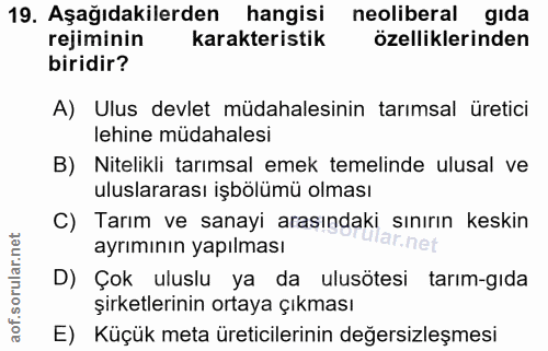 19. soru: Aşağıdakilerden hangisi neoliberal gida rejiminin karakteristik özelliklerinden biridir? A) Ulus devlet müdahalesinin…