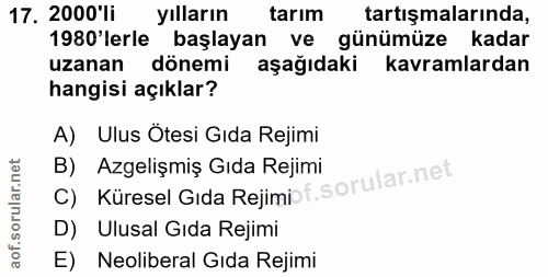 17. soru: 2000'li yılların tarım tartışmalarında, 1980'lerle başlayan ve günümüze kadar uzanan dönemi aşağıdaki kavramlardan ha…