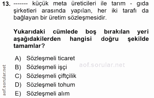 13. soru: — küçük meta üreticileri ile tarım - gıda şirketleri arasında yapılan, her iki tarafı da bağlayan bir üretim sözleşme…