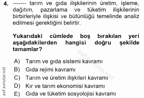 4. soru: --- tarım ve gıda ilişkilerinin üretim, işleme, dağıtım, pazarlama ve tüketim ilişkilerinin birbirleriyle ilişkisi ve…