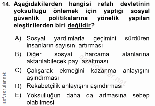 14. soru: Aşağıdakilerden hangisi refah devletinin yoksulluğu önlemek için yaptığı sosyal güvenlik politikalarına yönelik yapıl…