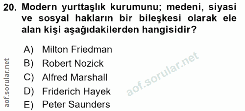 20. soru: Modern yurttaşlık kurumunu; medeni, siyasi ve sosyal hakların bir bileşkesi olarak ele alan kişi aşağıdakilerden hang…